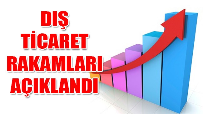 Dış ticaret rakamları açıklandı