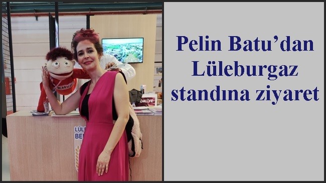 Pelin Batu’dan Lüleburgaz standına ziyaret