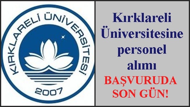 Kırklareli Üniversitesine personel alımında başvuruda son gün!