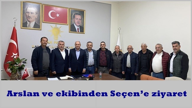 Arslan ve ekibinden Seçen’e ziyaret