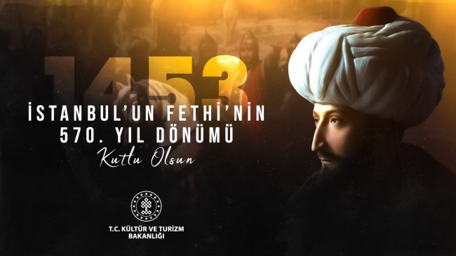 ‘’İstanbul’un fethinin 570. yıl dönümü kutlu olsun’’