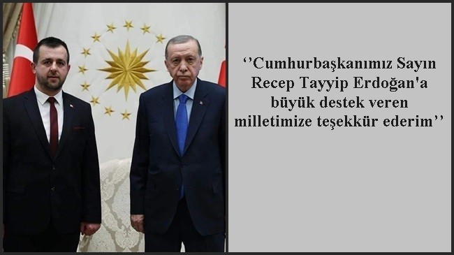 ‘’Cumhurbaşkanımız Sayın Recep Tayyip Erdoğan’a büyük destek veren milletimize teşekkür ederim’’