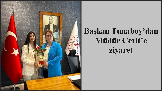 Başkan Tunaboy’dan Müdür Cerit’e ziyaret