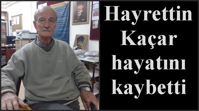 Hayrettin Kaçar hayatını kaybetti