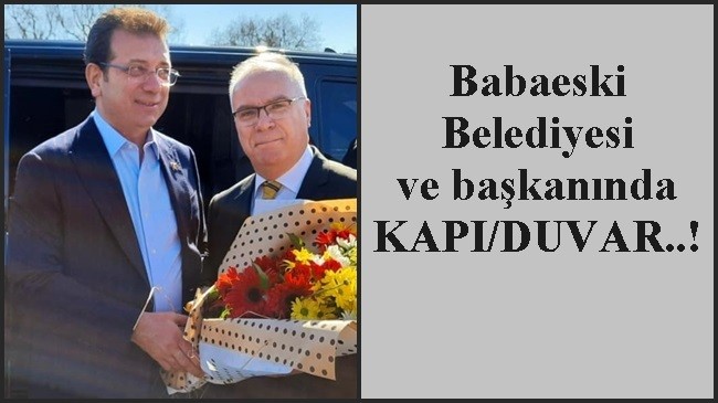 Babaeski Belediyesi ve başkanında KAPI/DUVAR..!