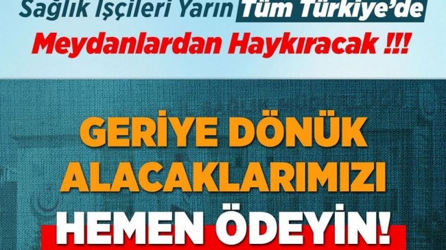 Sağlık işçileri yarın meydanlara hakkını arayacak