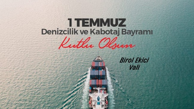 ‘’1 Temmuz Denizcilik ve Kabotaj Bayramı’nın 97. yıl dönümü kutlu olsun’’