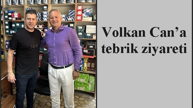 Volkan Can’a tebrik ziyareti