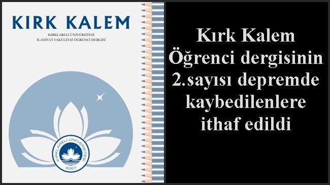 Kırk Kalem Öğrenci dergisinin 2.sayısı depremde kaybedilenlere ithaf edildi