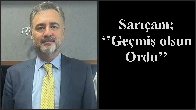 Sarıçam; ‘’Geçmiş olsun Ordu’’