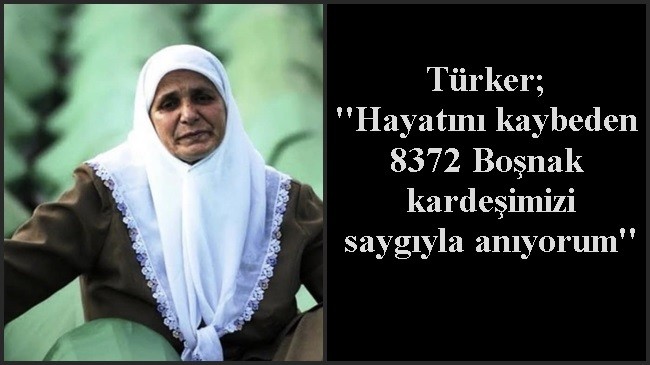 ‘’Hayatını kaybeden 8372 Boşnak kardeşimizi saygıyla anıyorum’’