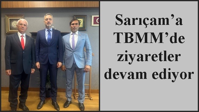 Sarıçam’a TBMM’de ziyaretler devam ediyor