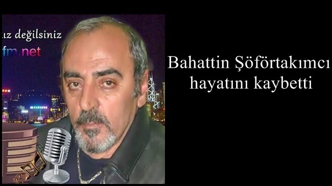 Bahattin Şöförtakımcı hayatını kaybetti