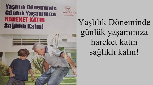 Yaşlılık Döneminde günlük yaşamınıza hareket katın sağlıklı kalın!