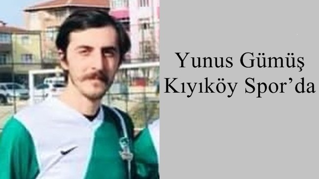 Yunus Gümüş Kıyıköy Spor’da