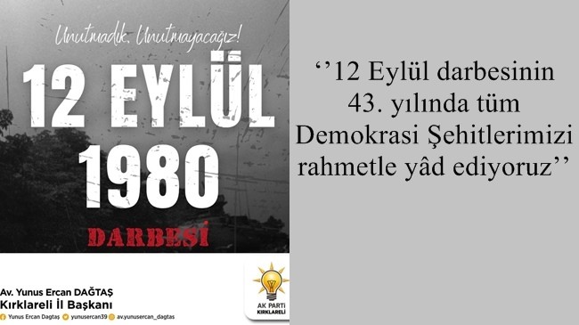 ‘’12 Eylül darbesinin 43. yılında tüm Demokrasi Şehitlerimizi rahmetle yâd ediyoruz’’