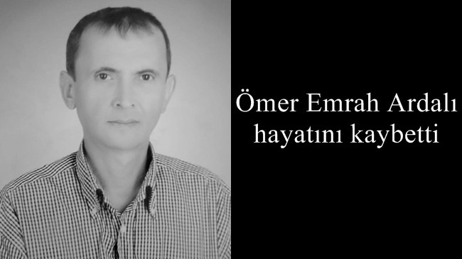 Ömer Emrah Ardalı hayatını kaybetti