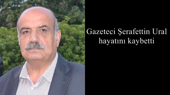 Gazeteci Şerafettin Ural hayatını kaybetti