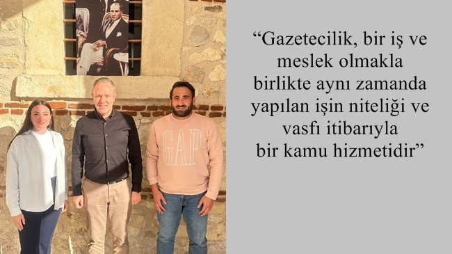 “Gazetecilik, bir iş ve meslek olmakla birlikte aynı zamanda yapılan işin niteliği ve vasfı itibarıyla bir kamu hizmetidir”