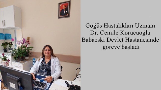 Göğüs Hastalıkları Uzmanı Dr. Cemile Korucuoğlu Babaeski Devlet Hastanesinde göreve başladı