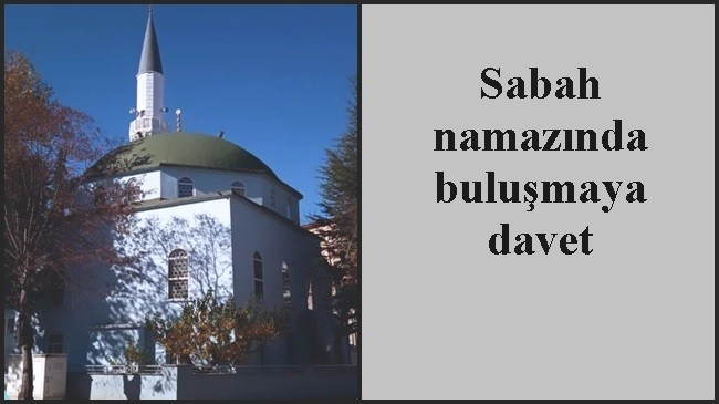 Sabah namazında buluşmaya davet