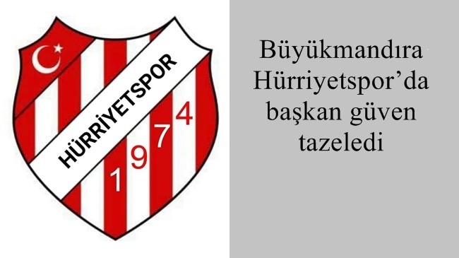 Büyükmandıra Hürriyetspor’da başkan güven tazeledi