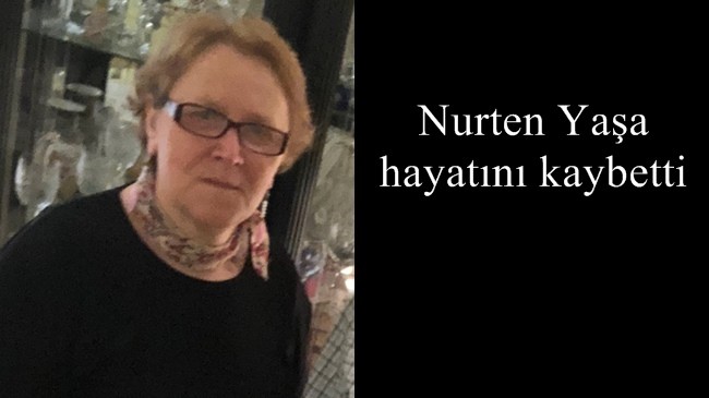 Nurten Yaşa hayatını kaybetti