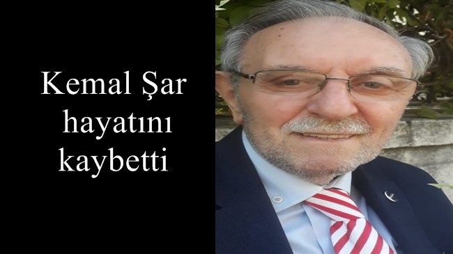 Kemal Şar hayatını kaybetti