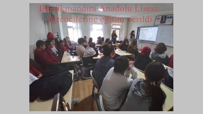 Büyükmandıra Anadolu Lisesi öğrencilerine eğitim verildi