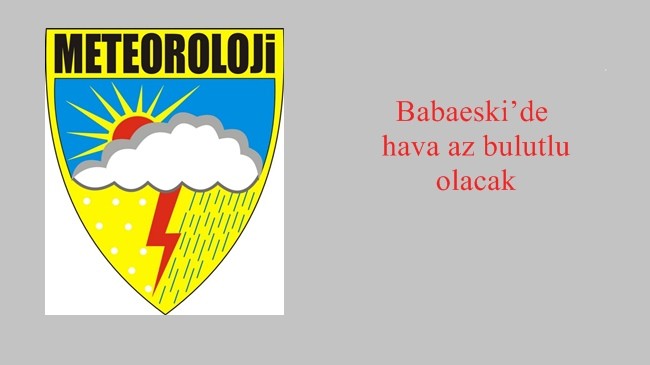 Babaeski’de hava az bulutlu olacak