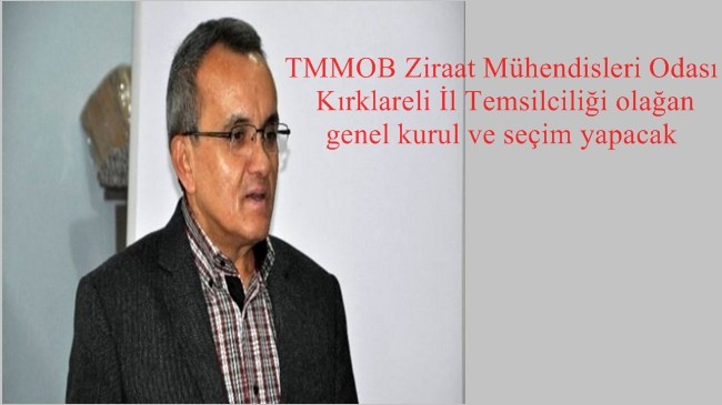 TMMOB Ziraat Mühendisleri Odası Kırklareli İl Temsilciliği olağan genel kurul ve seçim yapacak