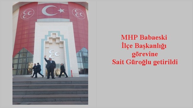 SON DAKİKA- MHP Babaeski İlçe Başkanlığı görevine Sait Güroğlu getirildi