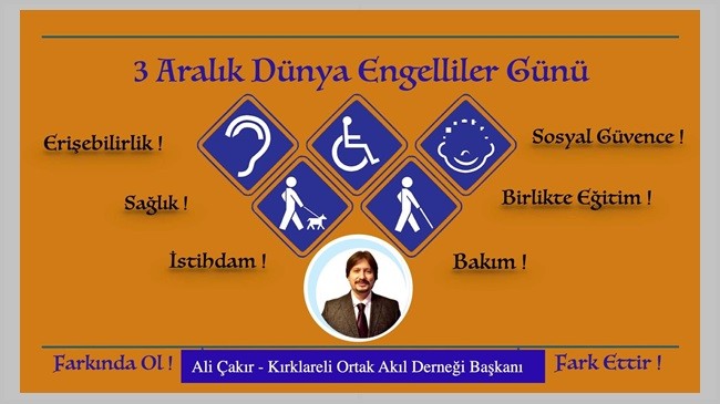 Çakır; “3 Aralık Dünya Engelliler Günü Yılda 1 Gün, Dertler 365 Gün”