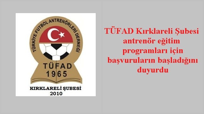 TÜFAD Kırklareli Şubesi antrenör eğitim programları için başvuruların başladığını duyurdu