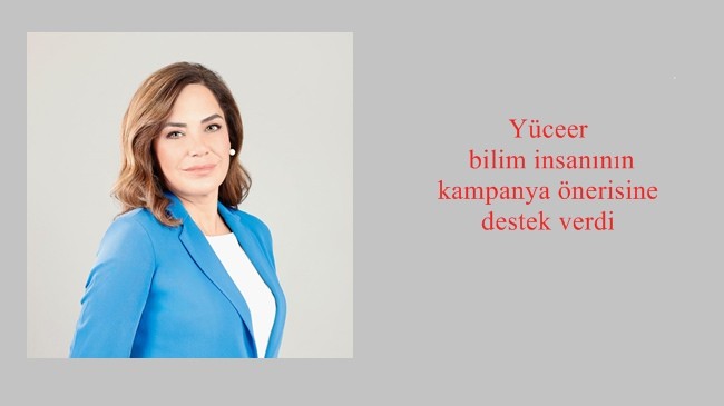 Yüceer bilim insanının kampanya önerisine destek verdi