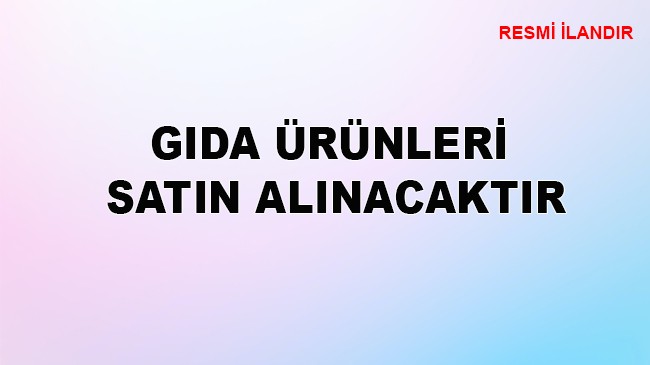 GIDA ÜRÜNLERİ SATIN ALINACAKTIR