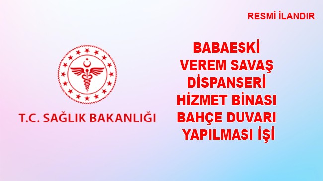 BABAESKİ VEREM SAVAŞ DİSPANSERİ HİZMET BİNASI BAHÇE DUVARI YAPILMASI İŞİ