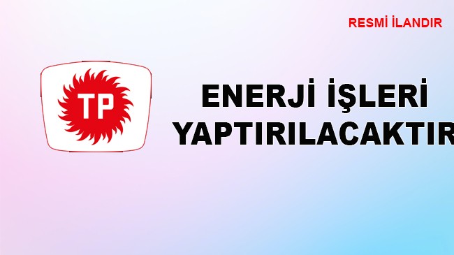 ENERJİ İŞLERİ YAPTIRILACAKTIR