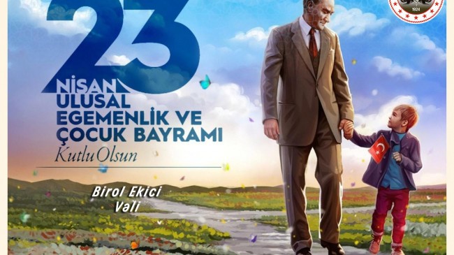 KIRKLARELİ VALİSİ BİROL EKİCİ’NİN 23 NİSAN ULUSAL EGEMENLİK VE ÇOCUK BAYRAMI MESAJI